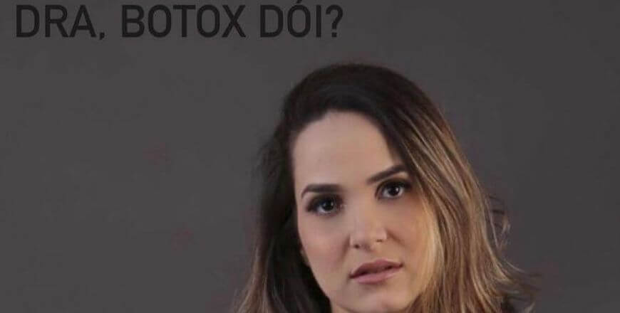 Dra, Botox dói?